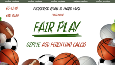 FAIR PLAY – LUNEDI 03 DICEMBRE 2018 ORE 15:30